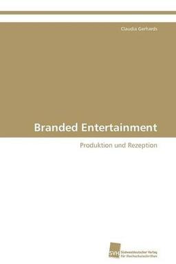 Branded Entertainment: Produktion und Rezeption