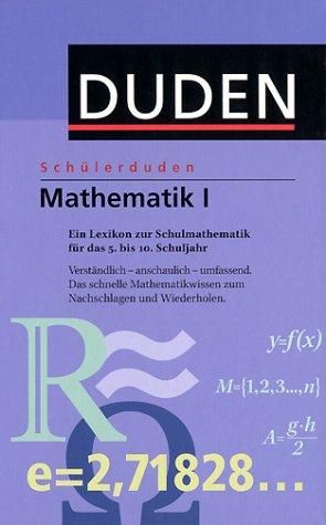 Schülerduden, Die Mathematik. Bd.1. (Ein Lexikon zur Schulmathematik der Sekundarstufe I. 5.-10. Schulj.)