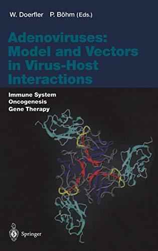 Adenoviruses: Model and Vectors in Virus-Host Interactions: Immune System, Oncogenesis, Gene Therapy (Current Topics in Microbiology and Immunology, 273, Band 273)