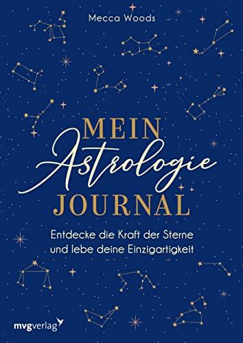 Mein Astrologie-Journal: Entdecke die Kraft der Sterne und lebe deine Einzigartigkeit