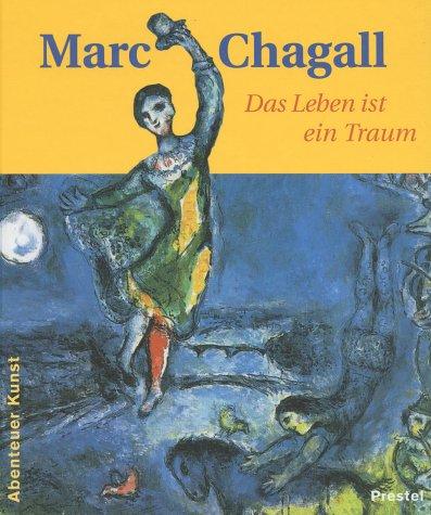 Marc Chagall: Das Leben ist ein Traum (Abenteuer Kunst)