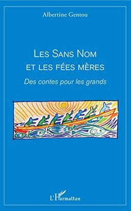 Les sans nom et les fées mères : des contes pour les grands