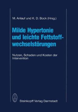 Milde Hypertonie und leichte Fettstoffwechselstörungen: Nutzen, Schaden und Kosten der Intervention