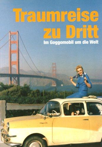 Traumreise zu Dritt - Im Goggomobil um die Welt