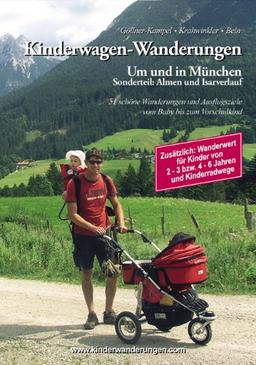 Kinderwagen-Wanderungen um und in München Sonderteil: Almen und Isarverlauf: 51 schöne Wanderungen und Ausflugsziele vom Baby bis zum Vorschulkind