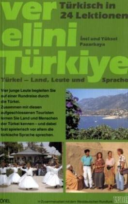 Ver elini Türkiye. Türkei - Land, Leute und Sprache. Türkisch in 24 Lektionen: Ver elini Türkiye, Lehrbuch