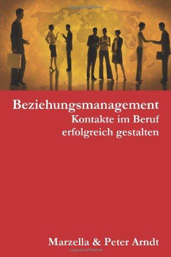 Beziehungsmanagement. Kontakte im Beruf erfolgreich gestalten