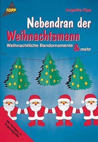 Nebendran der Weihnachtsmann. Weihnachtliche Bandornamente und mehr.