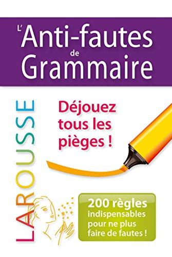 L'anti-fautes de grammaire : 200 règles indispensables pour ne plus faire de fautes !