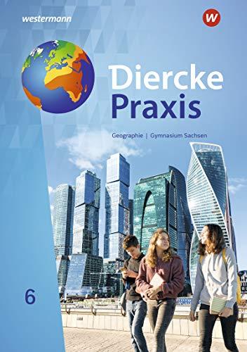 Diercke Praxis SI - Ausgabe 2019 für Gymnasien in Sachsen: Schülerband 6 (Diercke Praxis SI - Arbeits- und Lernbuch, Band 3)