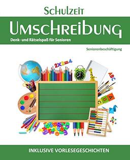 Schulzeit Umschreibung (Seniorenbeschäftigung Rätsel Erinnerungsarbeit Vorlesegeschichten, Band 2)