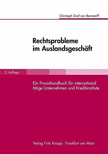 Rechtsprobleme im Auslandsgeschäft: Ein Praxishandbuch für international tätige Unternehmen und Kreditinstitute