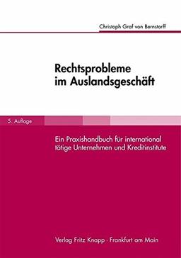 Rechtsprobleme im Auslandsgeschäft: Ein Praxishandbuch für international tätige Unternehmen und Kreditinstitute