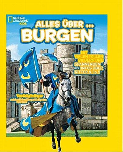 National Geographic KiDS Alles über ...: Bd. 6: Burgen