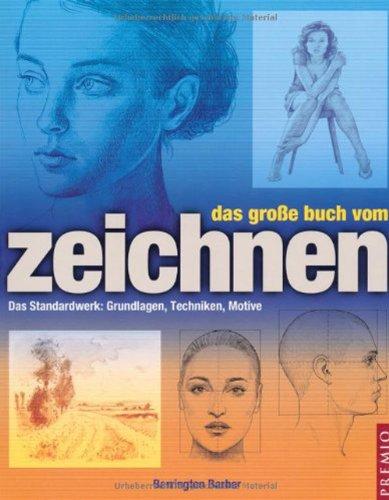 Das große Buch vom Zeichnen: Das Standardwerk: Grundlagen, Techniken, Motive