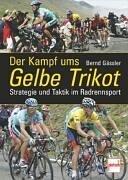 Der Kampf ums Gelbe Trikot. Strategie und Taktik im Radrennsport