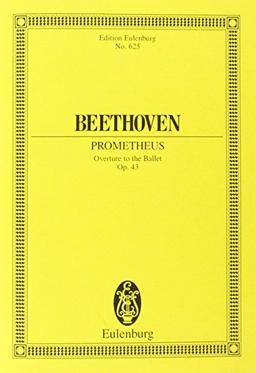 Prometheus: Ouvertüre zum Ballett "Die Geschöpfe des Prometheus". op. 43. Orchester. Studienpartitur. (Eulenburg Studienpartituren)