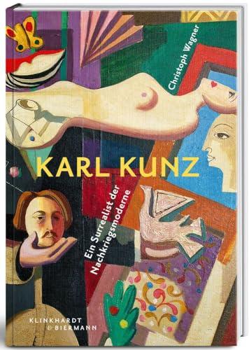 Karl Kunz: Ein Surrealist der Nachkriegsmoderne