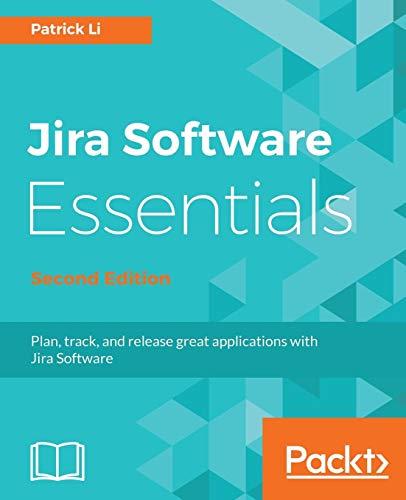 Jira Software Essentials - Second Edition: Plan, track, and release great applications with Jira Software (English Edition)