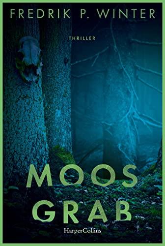 Moosgrab: Thriller