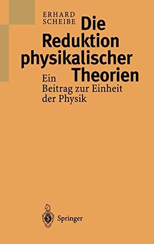 Die Reduktion physikalischer Theorien: Ein Beitrag zur Einheit der Physik