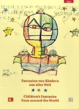 Fantasien von Kindern aus aller Welt; Children's Fantasies from around the World