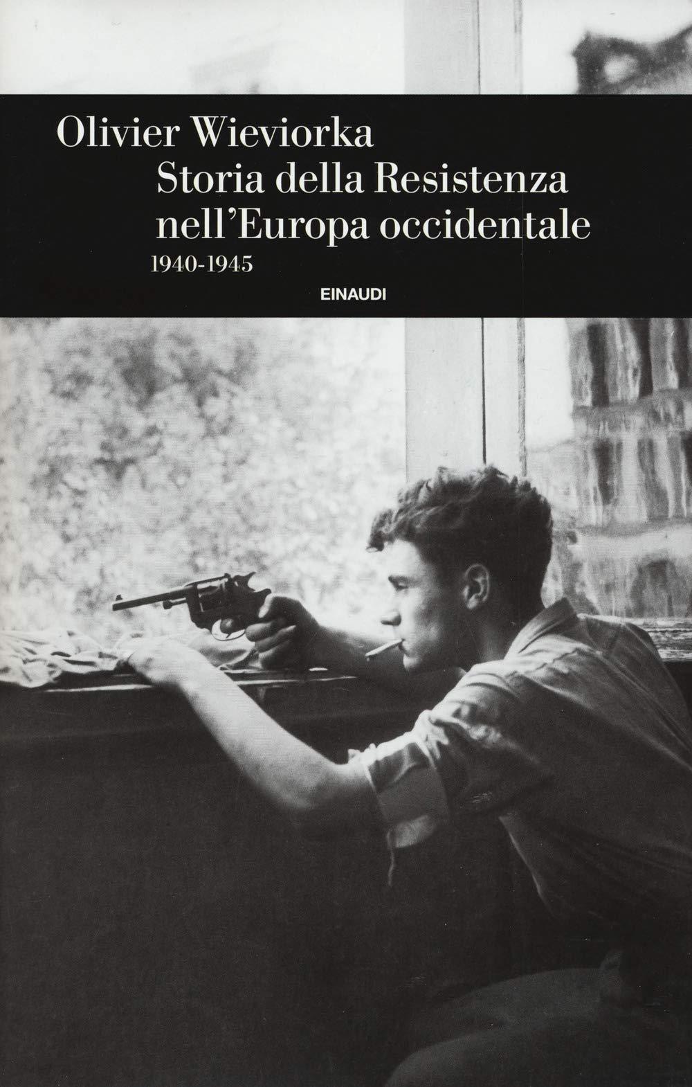 Storia della Resistenza nell'Europa occidentale 1940-1945 (Einaudi. Storia, Band 78)