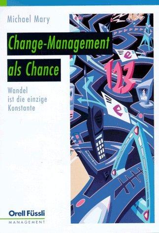 Change- Management als Chance. Wandel ist die einzige Konstante