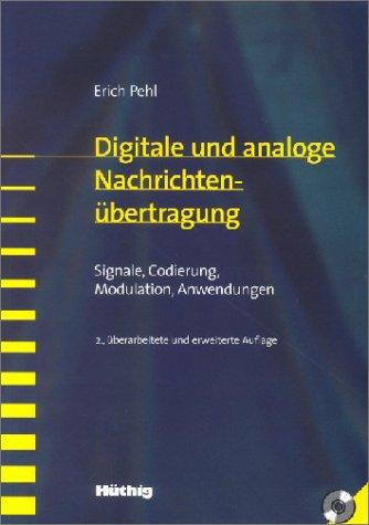 Digitale und analoge Nachrichtenübertragung: Signale, Codierung, Modulation, Anwendungen