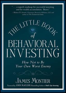 The Little Book of Behavioral Investing: How not to be your own worst enemy (Little Book, Big Profits)