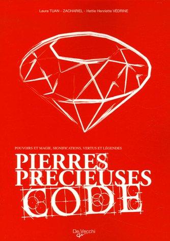 Pierres précieuses : code : pouvoirs et magie, significations, vertus et légendes