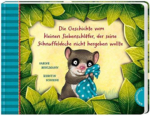 Die Geschichte vom kleinen Siebenschläfer, der seine Schnuffeldecke nicht hergeben wollte (3) (Der kleine Siebenschläfer, Band 3)