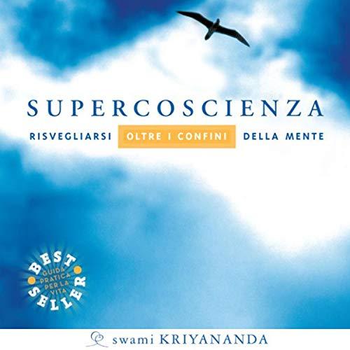 Supercoscienza. Meditazioni guidate. Risvegliarsi oltre i confini della mente. Audiolibro. CD Audio