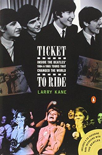 Ticket to Ride: Inside the Beatles' 1964 and 1965 Tours That Changed the World