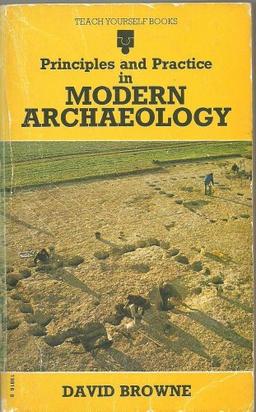 Principles and Practice in Modern Archaeology (Teach Yourself)