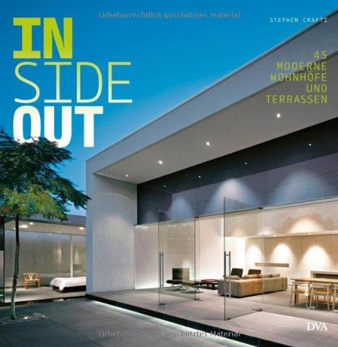 Inside out. 45 moderne Wohnhöfe und Terrassen