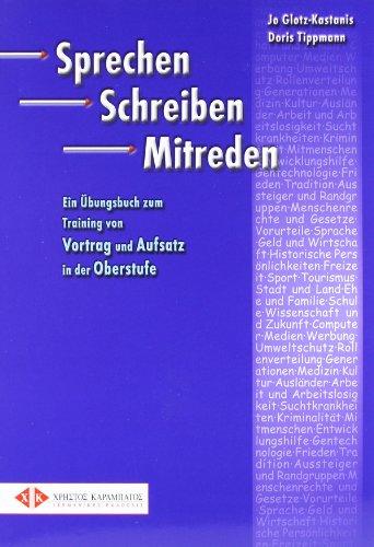 Sprechen Schreiben Mitreden: Training von Vortrag und Aufsatz in der Oberstufe.Deutsch als Fremdsprache / Übungsbuch: Ein Übungsbuch zum Training von Vortrag und Aufsatz in der Oberstufe