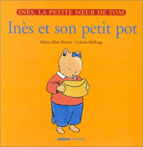 Inès, la petite soeur de Tom. Vol. 2. Inès et son petit pot