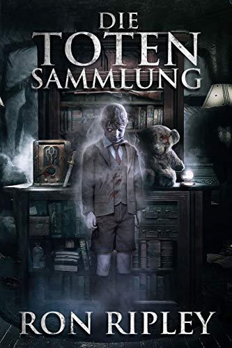 Die Toten Sammlung: Übernatürlicher Horror mit furchteinflößenden Geistern & Spukhäusern (Die Spuksammlung-Serie, Band 1)