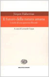 Il futuro della natura umana. I rischi di una genetica liberale