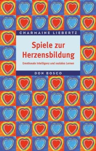 Spiele zur Herzensbildung: Emotionale Intelligenz und soziales Lernen