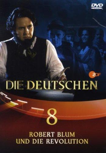 Die Deutschen, Teil 8 - Robert Blum und die Revolution