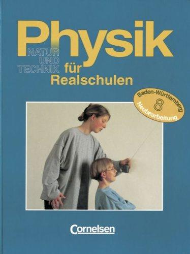 Physik für Realschulen - Natur und Technik - Baden-Württemberg: Physik für Realschulen, Ausgabe Baden-Württemberg, 8. Schuljahr