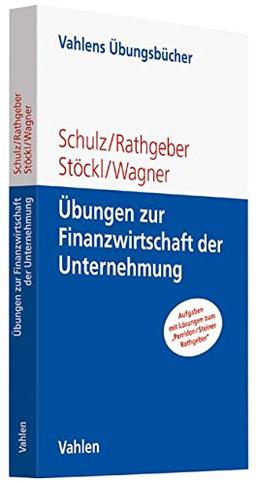 Übungen zur Finanzwirtschaft der Unternehmung (Vahlens Übungsbücher der Wirtschafts- und Sozialwissenschaften)