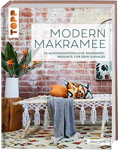 Modern Makramee: 33 außergewöhnliche Makramee-Projekte für dein Zuhause