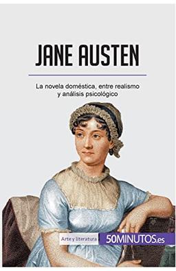 Jane Austen: La novela doméstica, entre realismo y análisis psicológico (Arte y literatura)