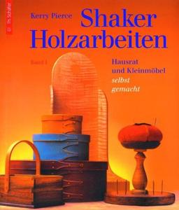 Shaker Holzarbeiten Band 1