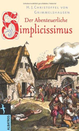 Der abenteuerliche Simplicissimus / Vollständige Ausgabe. Nach dem Erstdruck des Simplicissimus Teutsch 1668 und der Continuatio von 1669