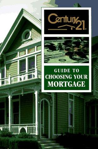 Century 21 Guide to Choosing Your Mortgage