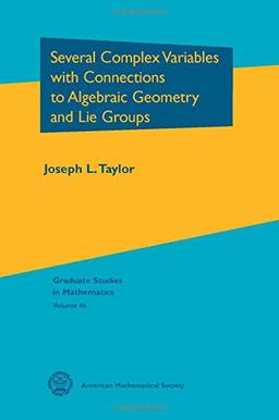 Several Complex Variables With Connections to Algebraic Geometry and Lie Groups (Graduate Studies in Mathematics, Band 46)